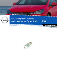 Retromarcia LED H21W Torpedo per Opel Astra J P10 2009 - 2015