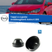 Tappi a cupola per Anabbaglianti H7 Opel Astra K B16 2015 - 2020 (Coppia)